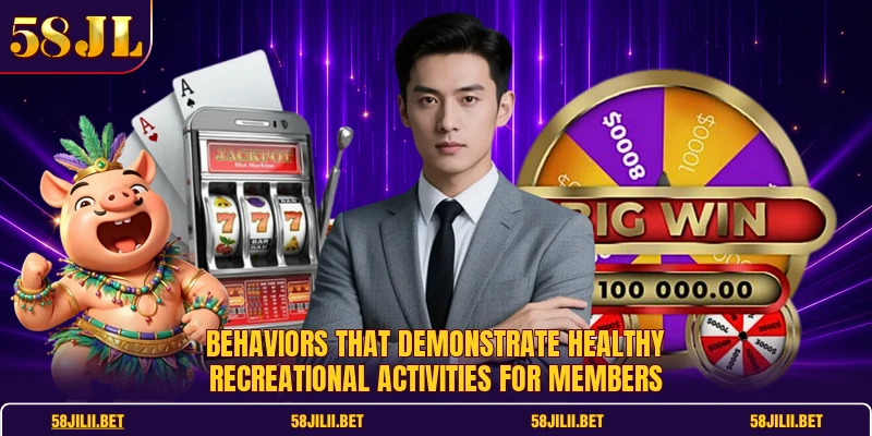 Behaviors that demonstrate healthy recreational activities for members