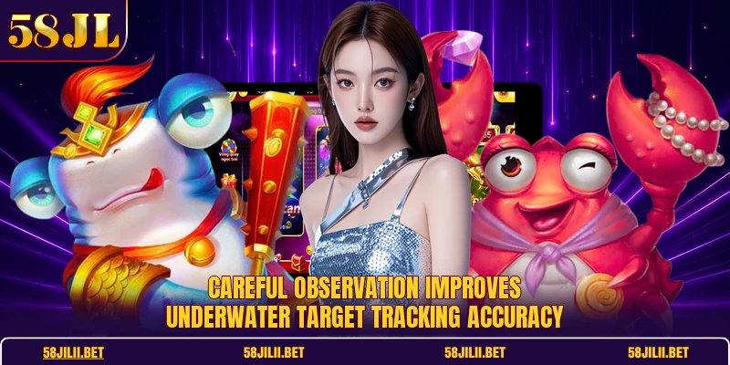 Careful observation improves underwater target tracking accuracy