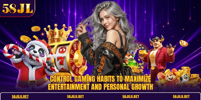 Control gaming habits to maximize entertainment and personal growth. 