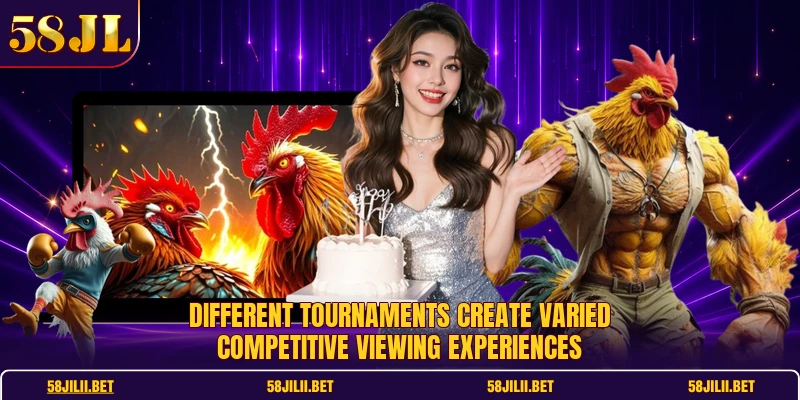 Different tournaments create varied competitive viewing experiences