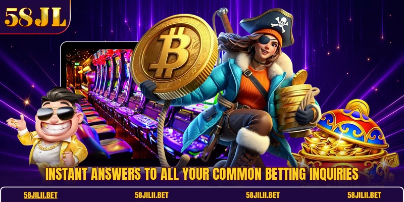 Instant answers to all your common betting inquiries