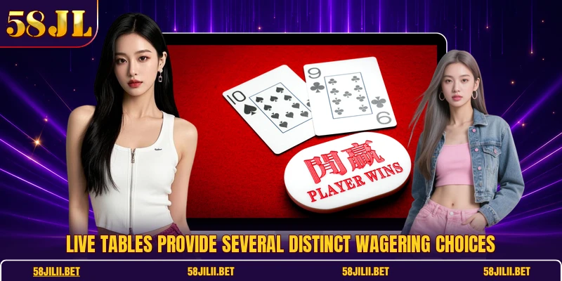 Live tables provide several distinct wagering choices
