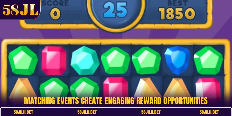 Matching events create engaging reward opportunities
