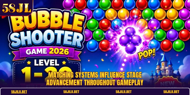 Matching systems influence stage advancement throughout gameplay
