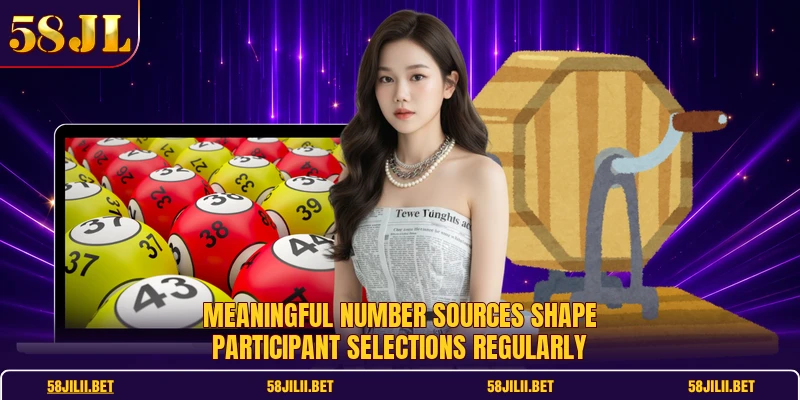 Meaningful number sources shape participant selections regularly