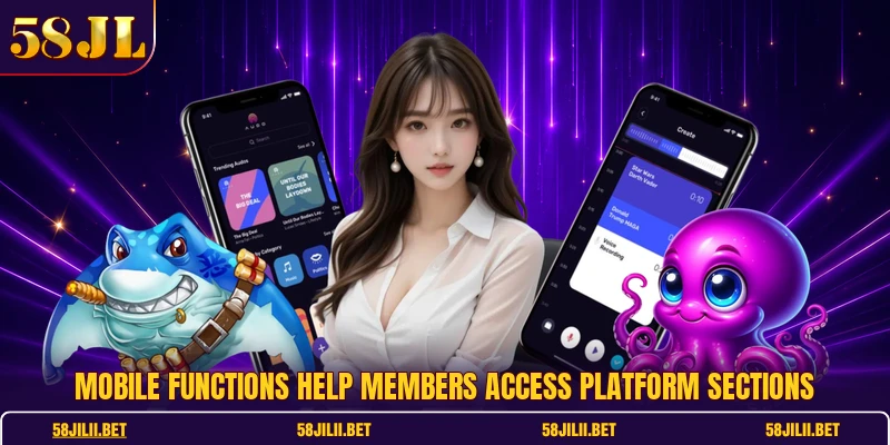Mobile functions help members access platform sections