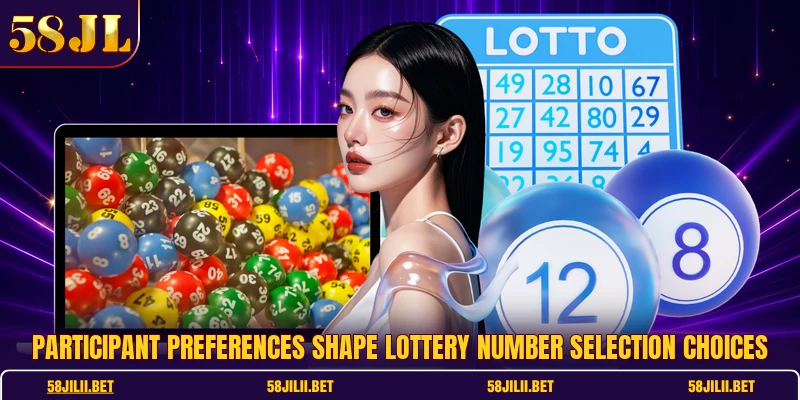 Participant preferences shape lottery number selection choices