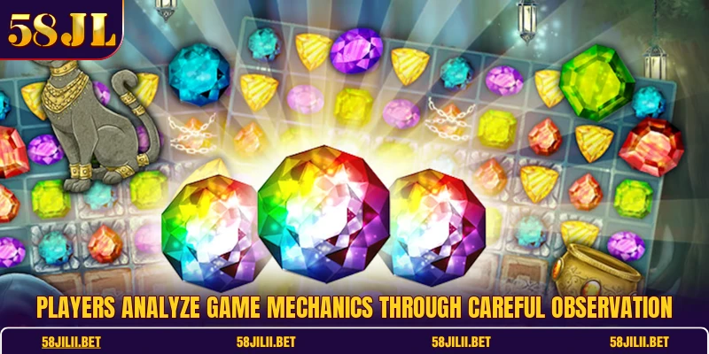 Players analyze game mechanics through careful observation