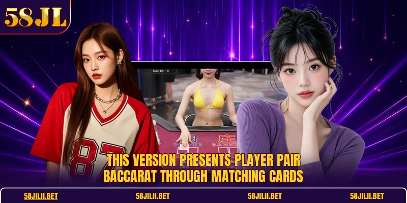 This version presents Player Pair Baccarat through matching cards