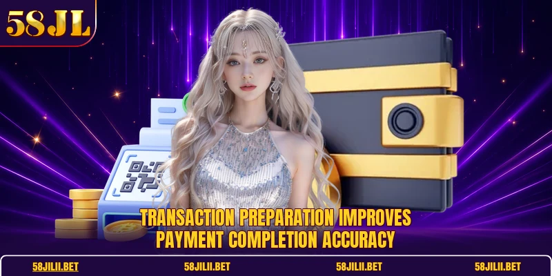 Transaction preparation improves payment completion accuracy